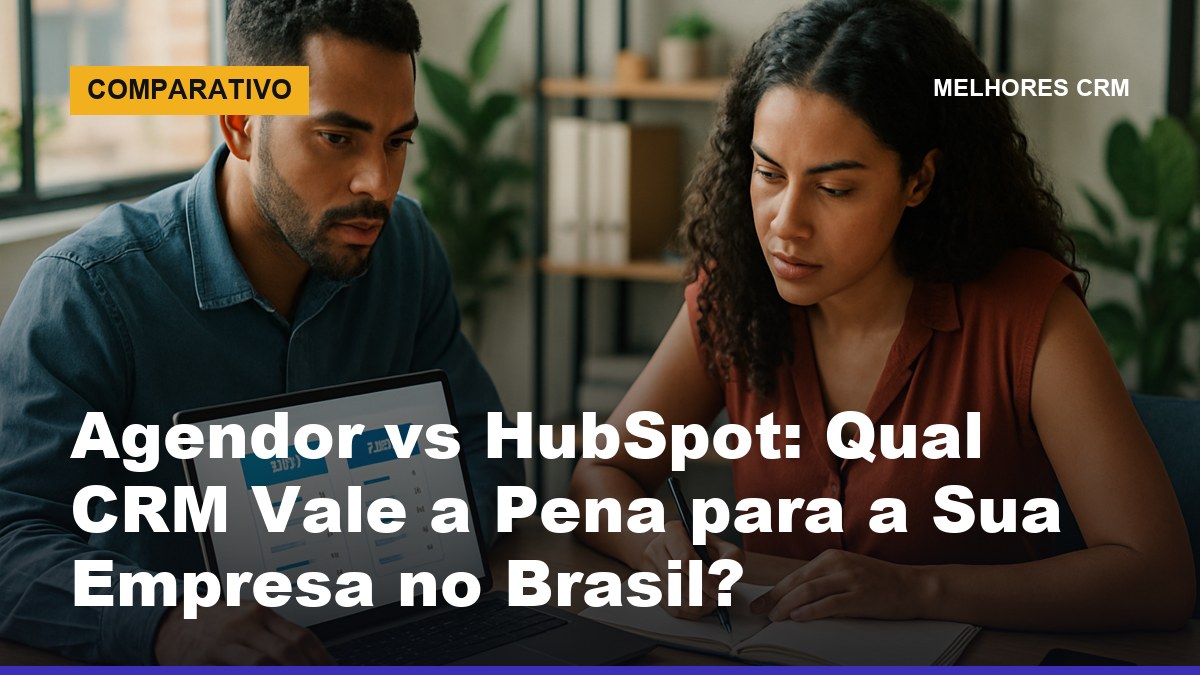 Comparativo Agendor vs HubSpot: equipe de vendas brasileira analisando qual CRM escolher