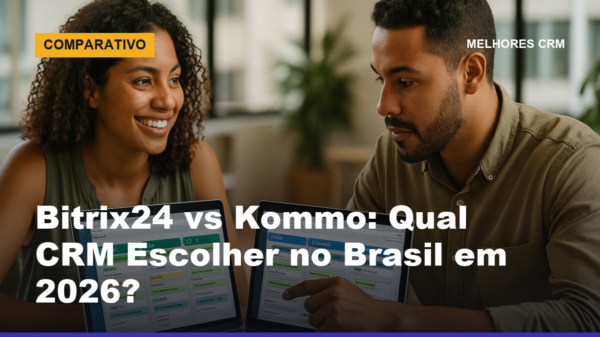 Comparativo Bitrix24 vs Kommo: dois times de vendas brasileiros escolhendo CRM com WhatsApp