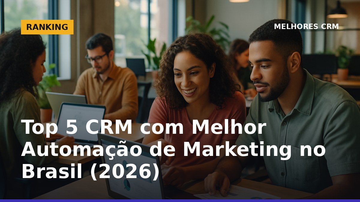 Equipe de marketing brasileira usando CRM para automação de campanhas digitais em 2026.