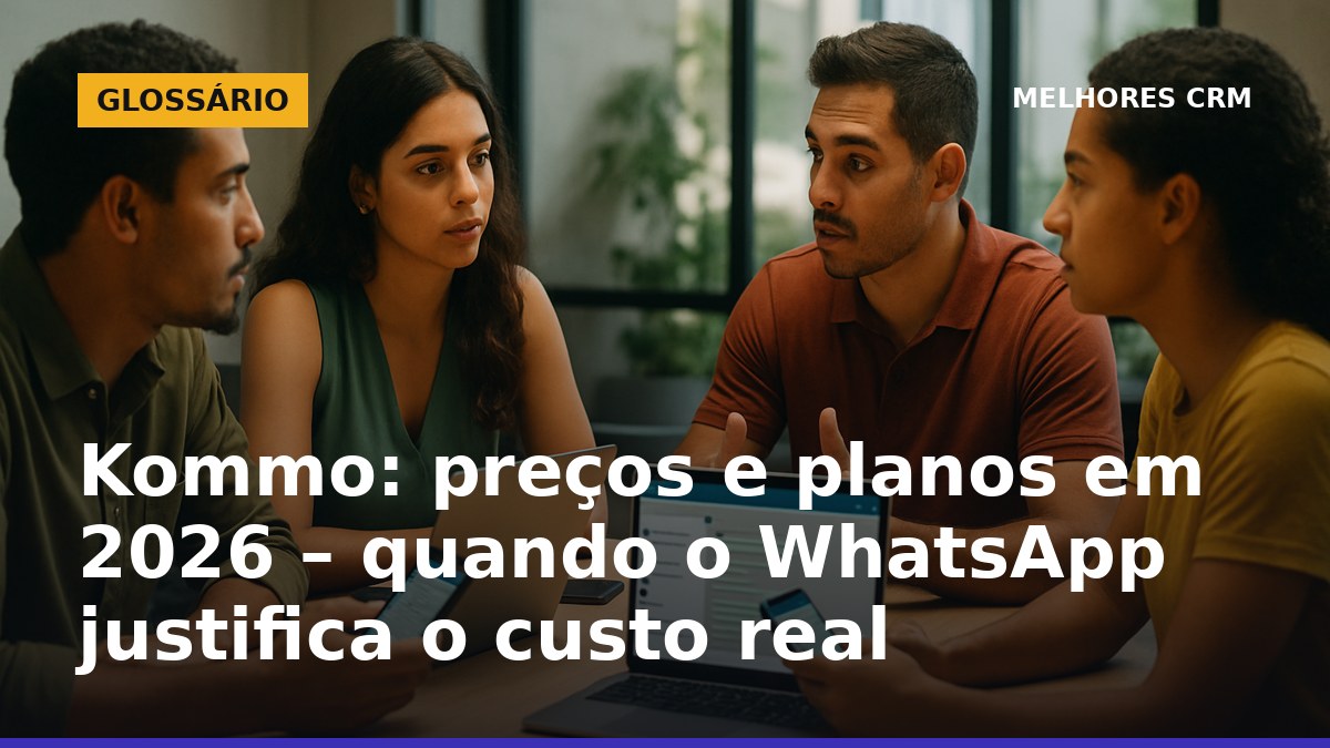 Equipe comercial brasileira analisando planos do Kommo CRM para vendas no WhatsApp em 2026