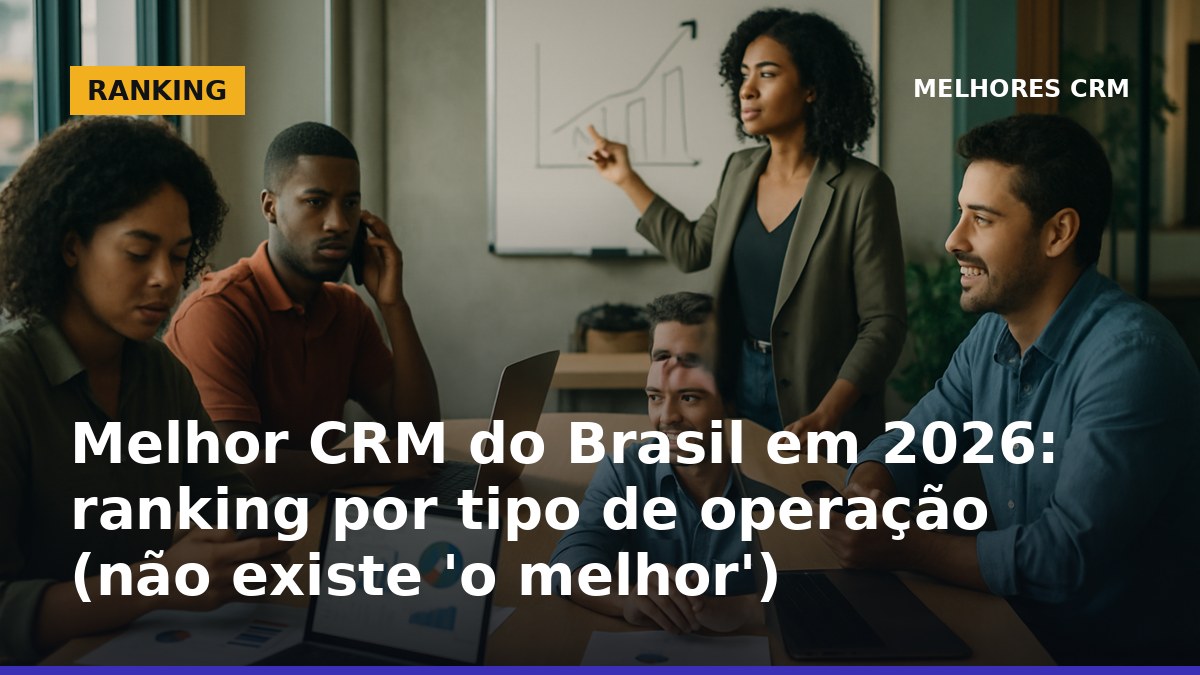 Equipe de vendas brasileira analisando opções de CRM para diferentes operações em 2026