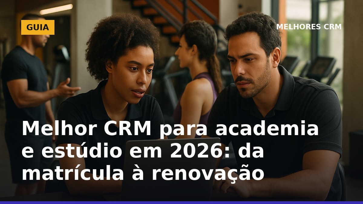 Melhor CRM para academia em 2026 com reativação de alunos por WhatsApp e renovação de planos