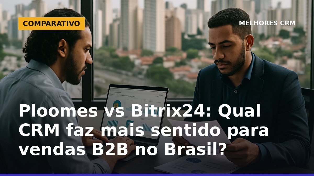 Profissionais brasileiros de vendas B2B analisando dashboards de CRM Ploomes e Bitrix24 em escritório moderno