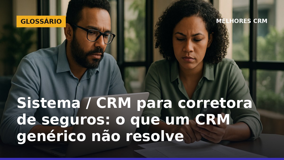 Corretor de seguros usando CRM para prospecção e renovação em corretora no Brasil